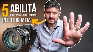  5 Abilità indispensabili per Diventare un Bravo Fotografo