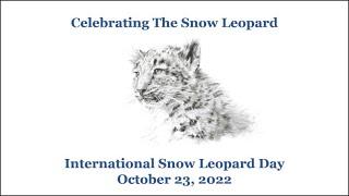 Celebrating the Snow Leopard - A Virtual Event held in observance of International Snow Leopard Day