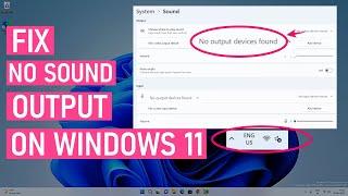 No Sound Output on Windows 11 | All Audio Problems [Solved]