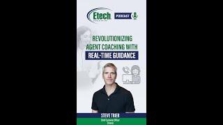 Revolutionizing Agent Coaching with Real-Time Guidance | Etech Podcast