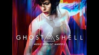 Ghost in the Shell 2017 OST score soundtrack | Clint Mansell, Lorne Balfe | Shelling, Credits