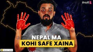 No-one is SAFE in Nepal | Project Kura [Updated]