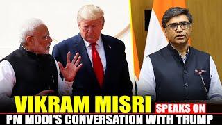 Foreign Secretary Vikram Misri speaks on PM Modi’s telephonic conversation with US President Trump