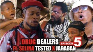 MR SWAG FT SELINA TESTED X JAGABAN  (DRUG DEALERS EPISODE 5)