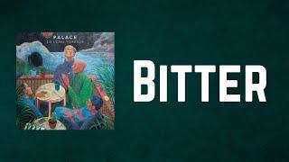 Palace - Bitter (Lyrics)