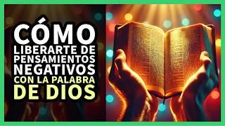 Cómo Liberarte de Pensamientos Negativos con la Palabra de Dios