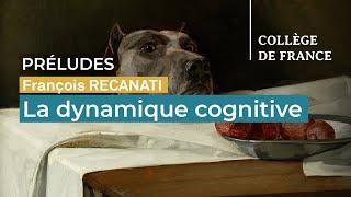 La dynamique cognitive - François Recanati