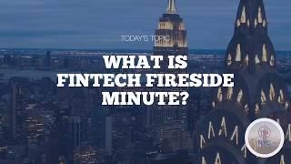 What is FinTech Fireside Minute?