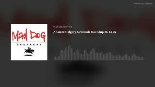 Adam R Calgary Gratitude Roundup 06-14-25