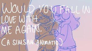 Would You Fall In Love With Me Again (A SimSam Animatic)