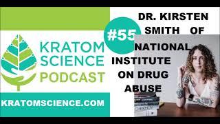 Kratom Science Podcast #55: Dr. Kirsten Smith of National Institute on Drug Abuse