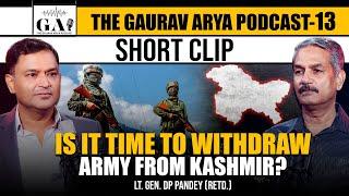 'We Called Success Very Soon': Lt Gen DP Pandey On Withdrawal of Army From Kashmir | The GAP