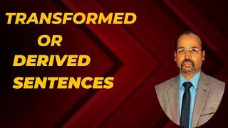 Transformed or derived sentences | 8. 74 | English with Dr. Sivadas Madhavan