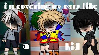 i'm covering my ears like a kid...//Meme\\MHA//inpired\\sad story//️Flash Warning️