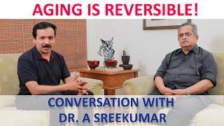 Aging is Reversible ! Conversation with Dr. A sreekumar | Sajeev Nair | Biohacking