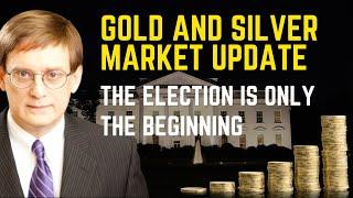 Gold And Silver Market Outlook: The Election Is Only The Beginning