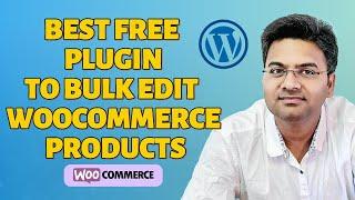 Bulk Edit WooCommerce Products 10x Faster!