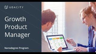 Introducing Udacity's Growth Product Manager Nanodegree Program