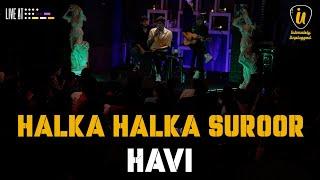 Halka Halka Suroor | HAVI  | Intimately Unplugged | Live at 432