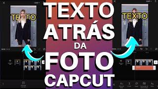 CAPCUT - COMO COLOCAR TEXTO ATRÁS DA FOTO