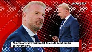 Mungon vetëm zyrtarizimi, Igli Tare do të bëhet drejtor sportiv i Milanit