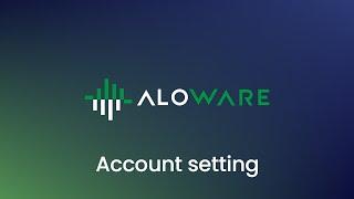 Exploring your Account Settings with Aloware ️