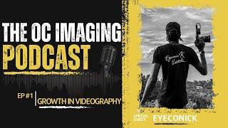 Growth In Videography | The OC Imaging Podcast | EP 1