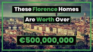 These 11 Florence Homes are Worth Half a Billion €!