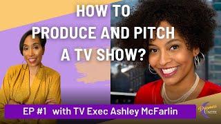 HOW TO PRODUCE AND PITCH A TV SHOW | Dreamers Unite