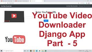 Django project youtube video Downloader website app in Django | Design Download Page - part 5