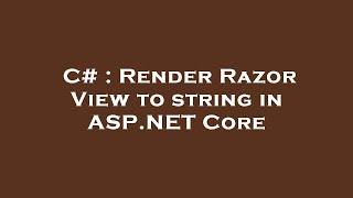 C# : Render Razor View to string in ASP.NET Core