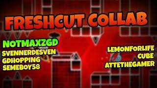 Freshcut Collab by @NotMaxzGD , @svennerdesven , attethegamer, cube, gdhopping, semeboy58 & lemon