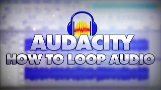 How To Loop Audio In Audacity - Tutorial #17