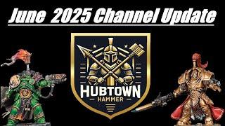 Hubtown Hammer June 2025 Channel Update Warhammer 40K