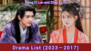 Wang Yi Lun and Zhao Lu Si | Drama List (2023－2017)