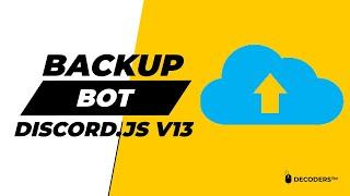 How To Make A Backup Bot Without Coding | Discord.js v13 | DECΩDERS™