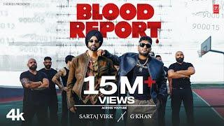 BLOOD REPORT (Official Video) | SARTAJ VIRK | G KHAN | New Punjabi Song 2024