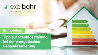 Immobilien: Tipp zur Steuergestaltung bei der energetischen Gebäudesanierung