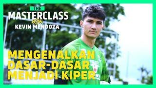 Teknik Dasar Menjadi Kiper bersama Kevin Ray Mendoza | The Masterclass Goalkeeper Episode 1