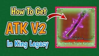 How To Get Authentic Triple Katana V2  In King Legacy | ATK V2 Complete Guide