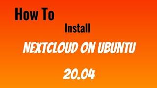 how to install nextcloud on ubuntu 20.04 