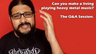 Can you make a living playing metal music? - Q&A PART 1