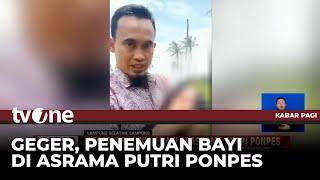 Bayi Ditemukan di Asrama Putri Ponpes, Ternyata sang Ibu Seorang Santriwati | Kabar Pagi tvOne