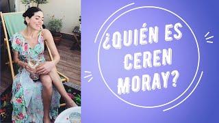 ¿Quién es Ceren Moray?