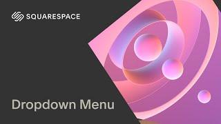 Dropdown Menu | Squarespace 7.1