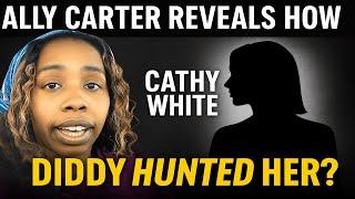 Ally Carter REVEALS Diddy Hunted Kathy White — The Beyonce & Jay-Z Plot EXPOSED