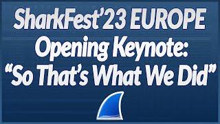 SF23EU Keynote - So That's What We Did