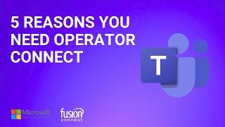 5 Reasons You Need Operator Connect and Calling Services for Microsoft Teams