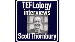 TEFLology Podcast Interviews: Scott Thornbury