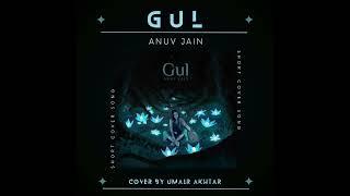 Gul - Anuv Jain | Short Cover | Umair Akhtar #anuvjain